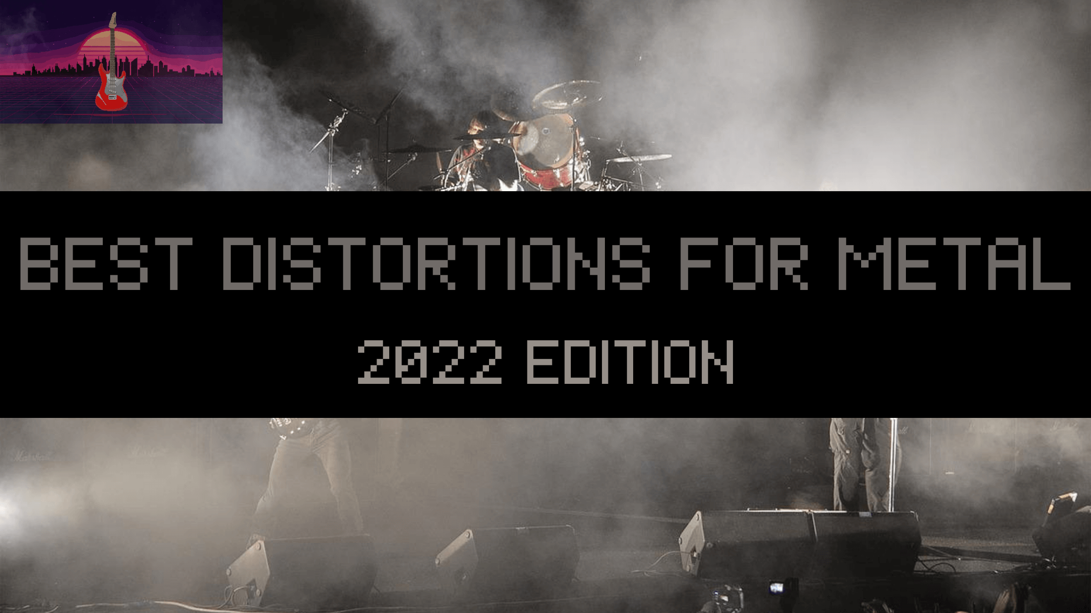 -best metal distortion pedals for electrc guitar 2022 edition updated list with links./