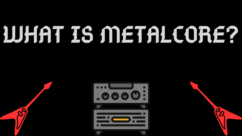 What Is Metalcore? Guitar Outrun