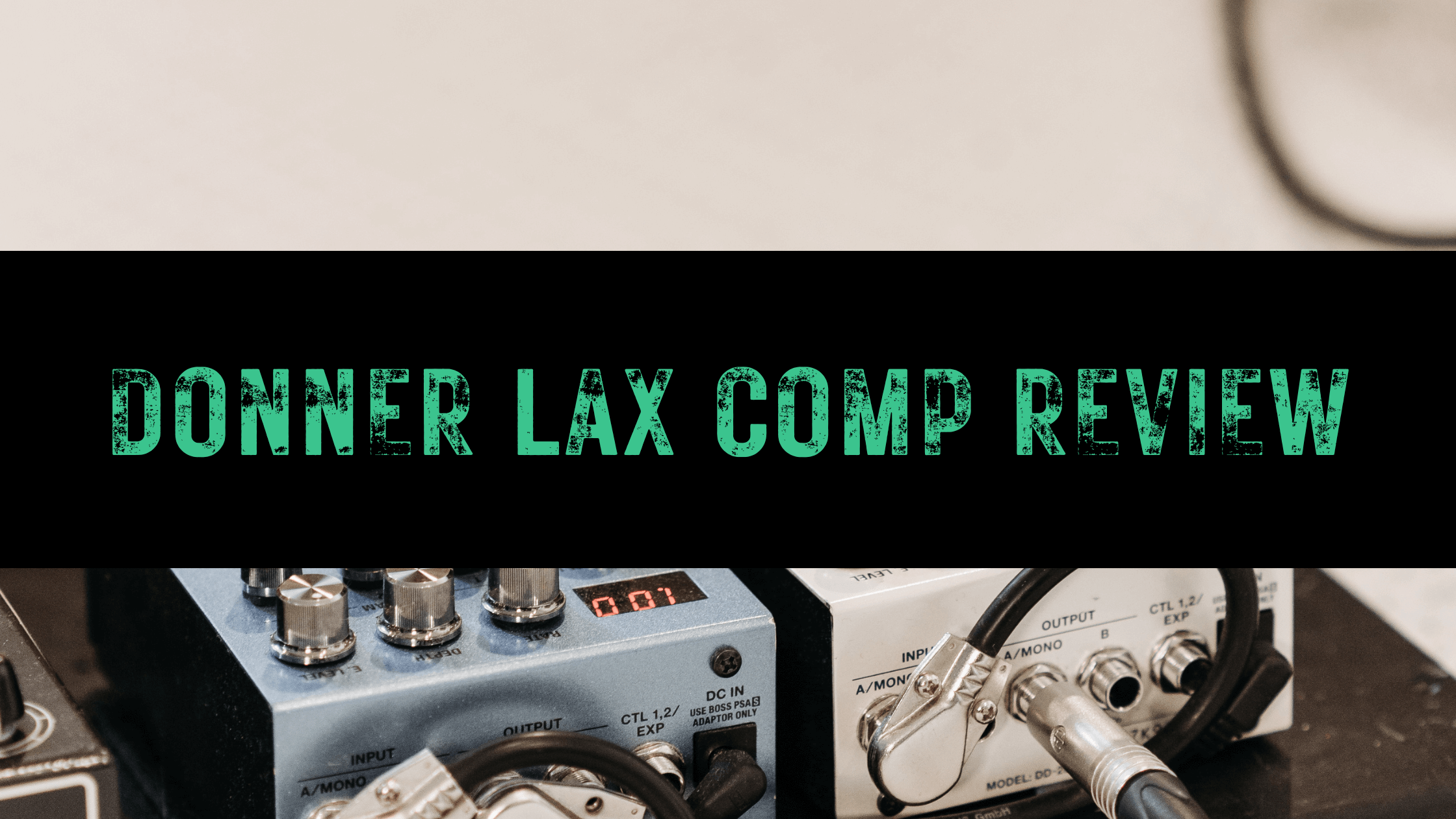 Donner Lax Comp Review reviewing the Donner Compressor effect pedal for effect and guitar signal chain buy for sale