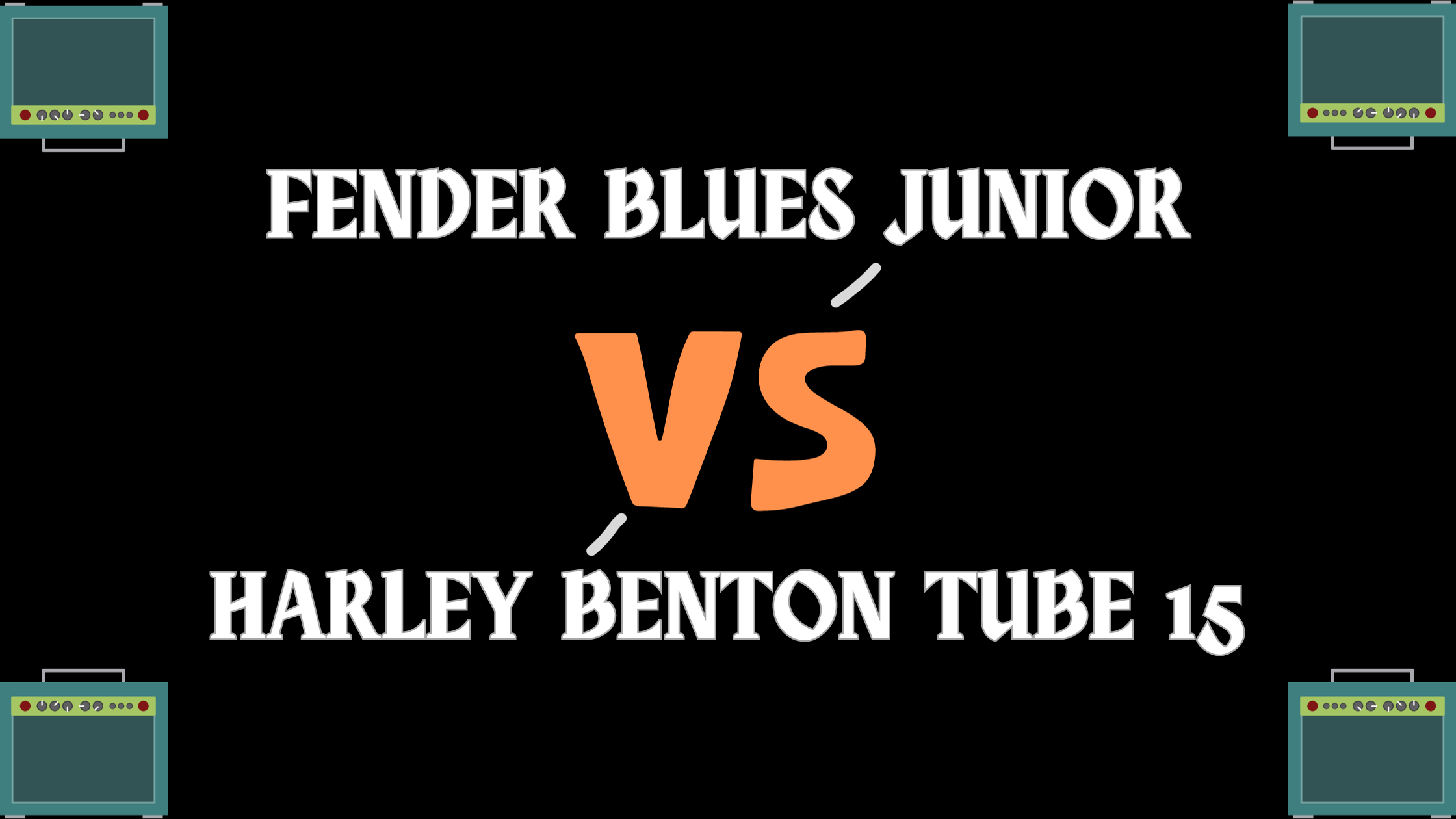 Fender Blues Junior IV versus Harley Benton Tube15 Celestion Comparison vs Review Article reviewing guitar tube amps