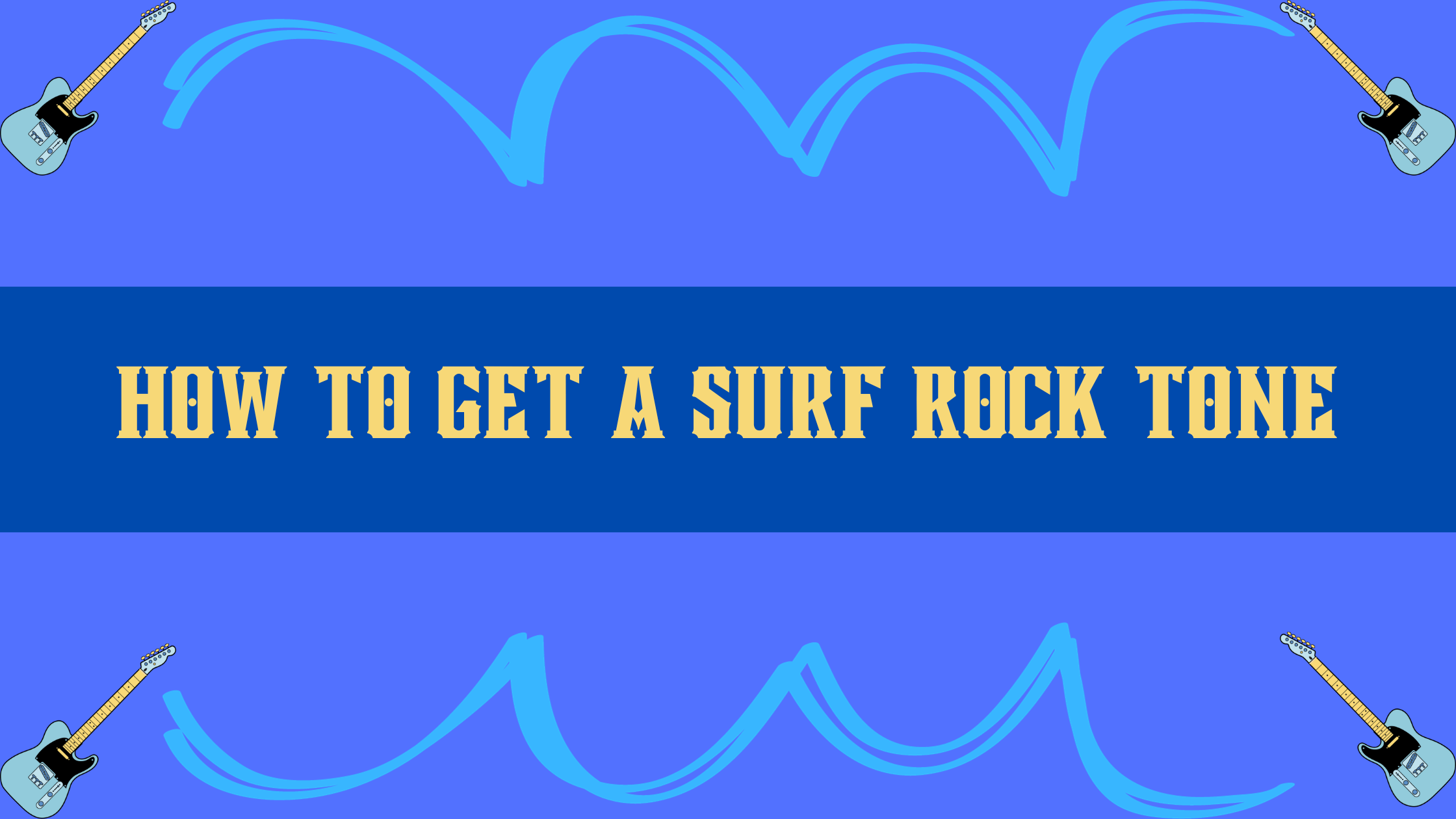 How to get a Surf Rock Guitar Tone