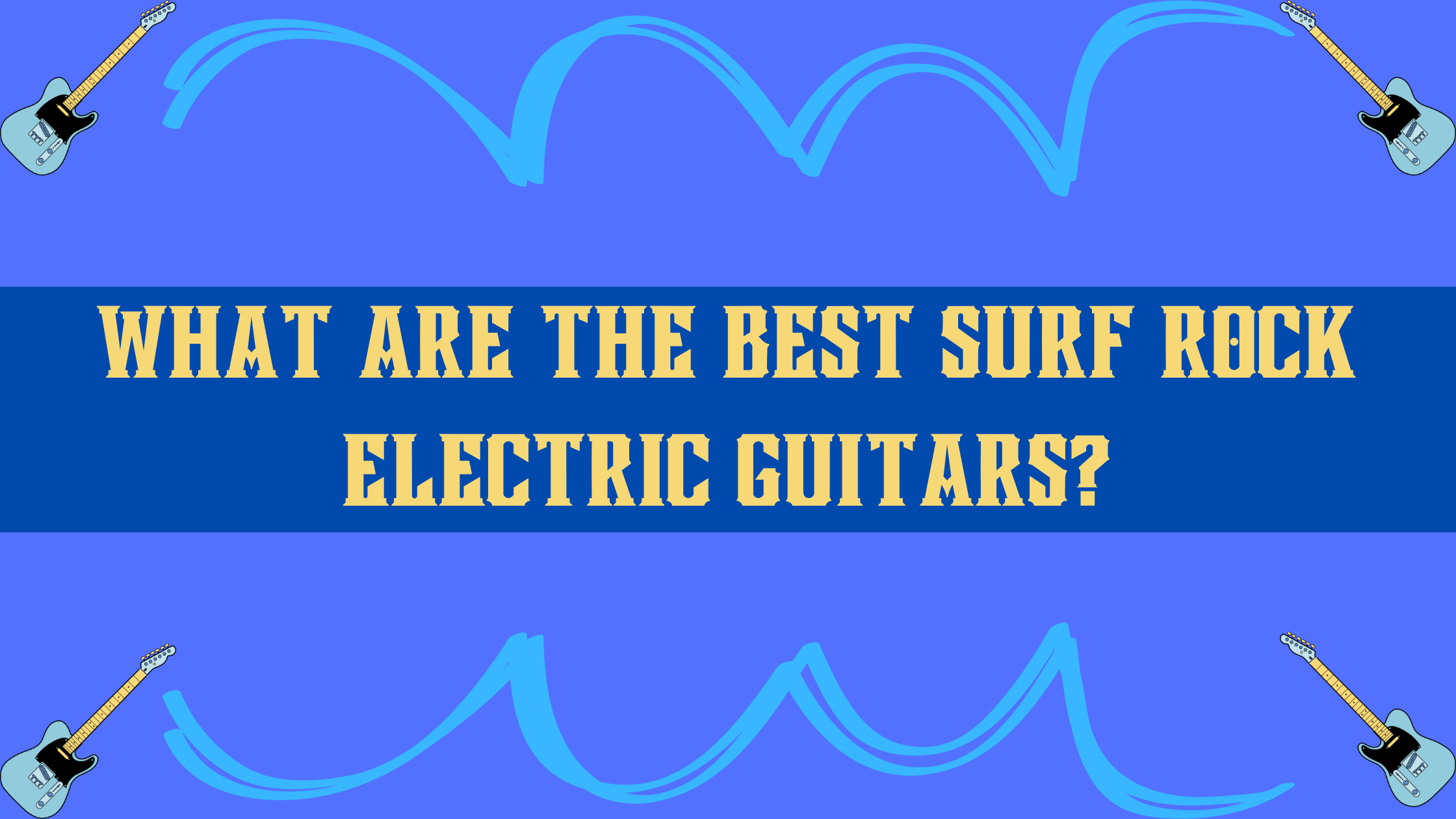 best electric guitar models for surf rock music