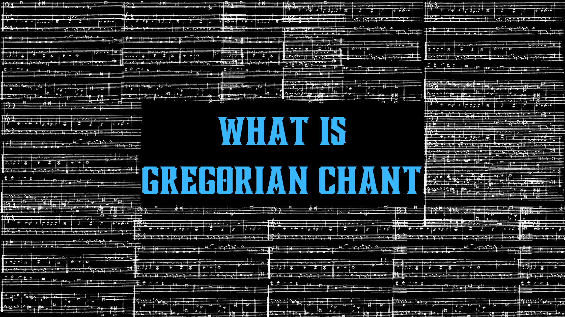 WHAT IS GREGORIAN chant