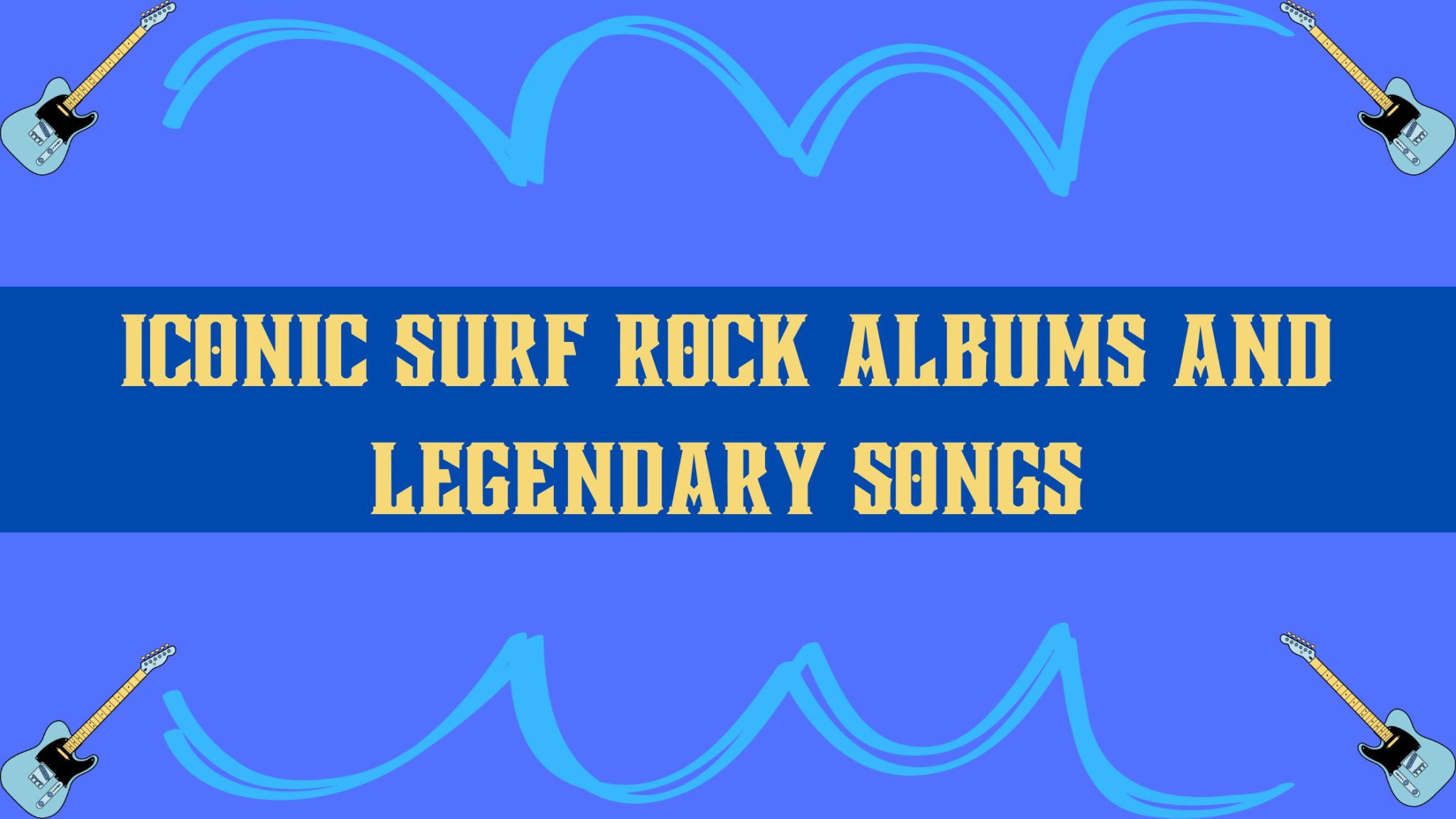 Iconic Surf Rock Albums and Iconic Songs Guitar Outrun