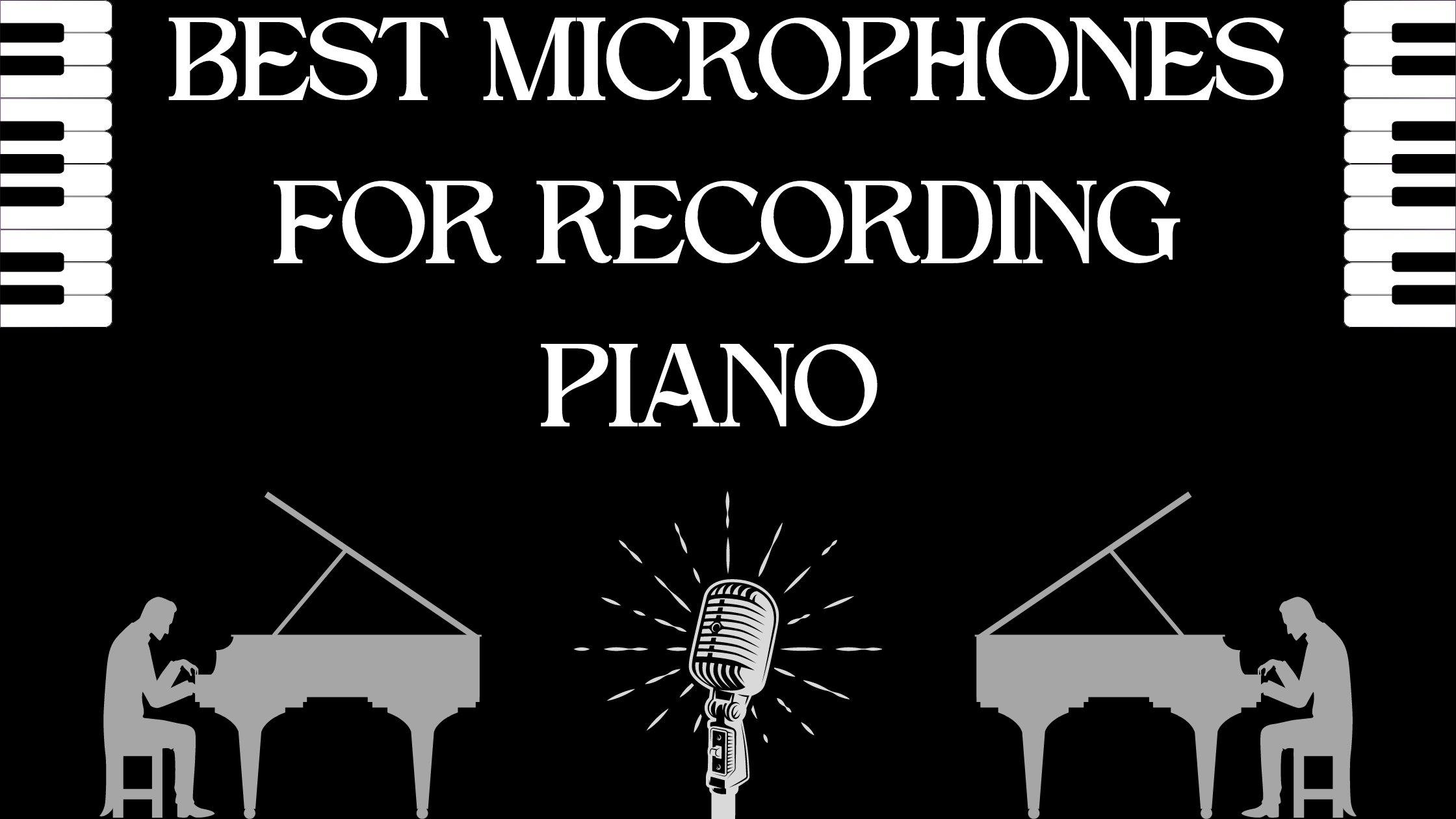 BEST-MICROPHONES-FOR-RECORDING-PIANO-best-pianoforte-mics-recorders