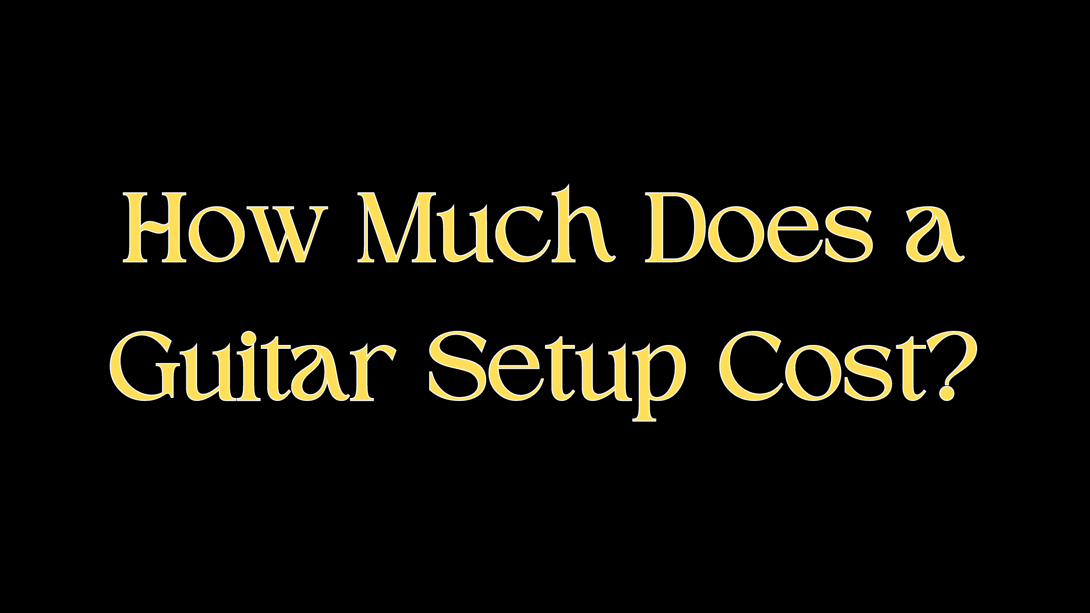 How Much Does a Guitar Setup Cost?