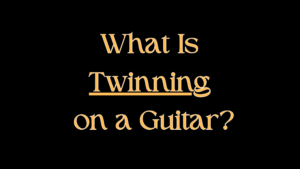 What Is Twinning on a Guitar?
